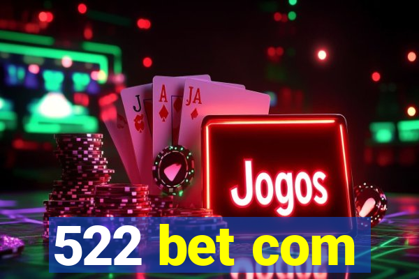 522 bet com